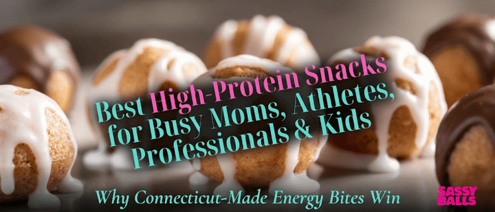 Best High-Protein Snacks for Busy Moms, Athletes, Professionals & Kids – Why Connecticut-Made Energy Bites Win