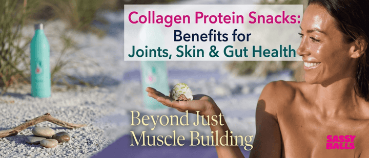 Collagen Protein Snacks: Benefits for Joints, Skin & Gut Health (Beyond Just Muscle Building)