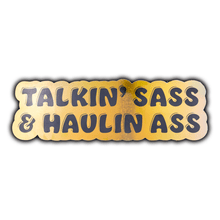 Load image into Gallery viewer, Sticker TALKIN&#39; SASS HAULIN ASS Holographic
