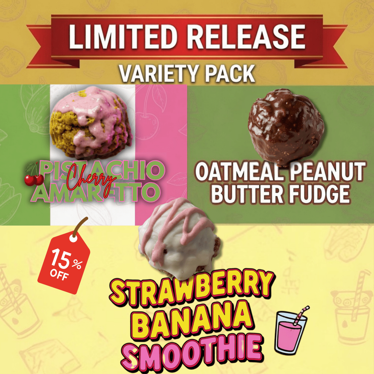 Promotional graphic for a limited release variety pack featuring four dessert items: a pistachio amaretto cherry ice cream scoop, an oatmeal peanut butter fudge ball, a strawberry banana smoothie scoop, and a red 15% off tag.